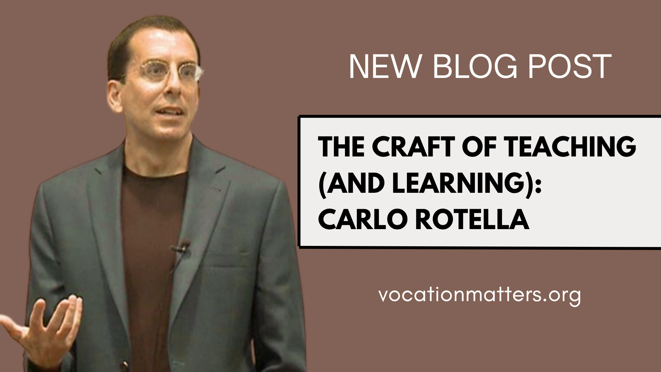 The Craft of Teaching (and Learning): Carlo Rotella – vocation matters